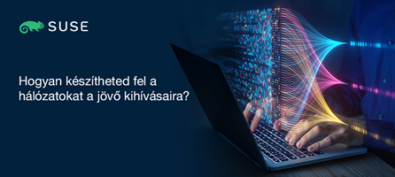 SUSE: Hogyan készítheted fel a hálózatokat a jövő kihívásaira?